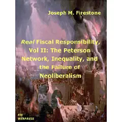 Real Fiscal Responsibility, Vol. II: The Peterson Network, Inequality, and the Failure of Neoliberalism