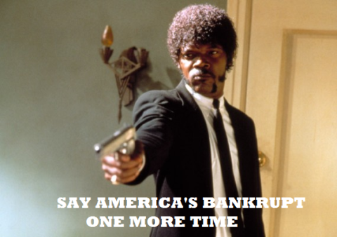 Say America’s Bankrupt One More Time!