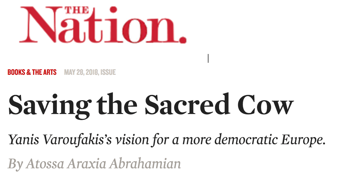 THE NATION: Yanis Varoufakis&rsquo;s vision for a more democratic Europe &ndash; a review of &lsquo;Adults in the Room&rsquo;, &lsquo;Talking to My Daughter About The Economy&rsquo; & &lsquo;And the Weak Suffer What They Must?&rsquo; by Atossa Araxia Abrahamian