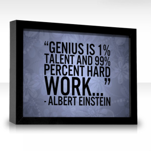 Even a genius has to work hard