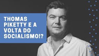 THOMAS PIKETTY E A VOLTA DO SOCIALISMO!?