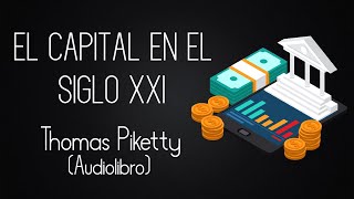 El capital en el siglo XXI- Thomas Piketty (Audiolibro) parte 3 de 3