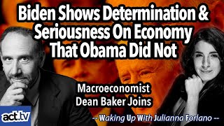 Biden Shows Determination And Seriousness On Economy That Obama Did Not. Dean Baker Joins