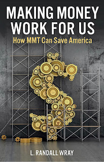 MAKING MONEY WORK FOR US: How MMT Can Save America — New Book by Randy Wray