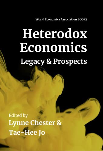 new from WEA Books &ndash; &ldquo;Heterodox Economics: Legacy & Prospects&rdquo;